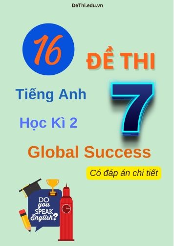 16 Đề tiếng Anh 7 học kì 2 Global Success có đáp án chi tiết